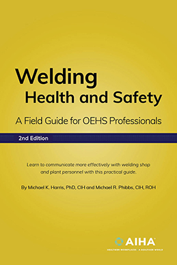 Welding Health and Safety: A Field Guide for OEHS Professionals, 2nd edition